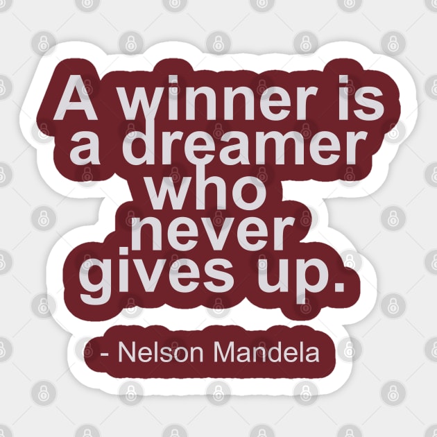 A winner is a dreamer who never gives up - Nelson Mandela Quotes Sticker by mursyidinejad